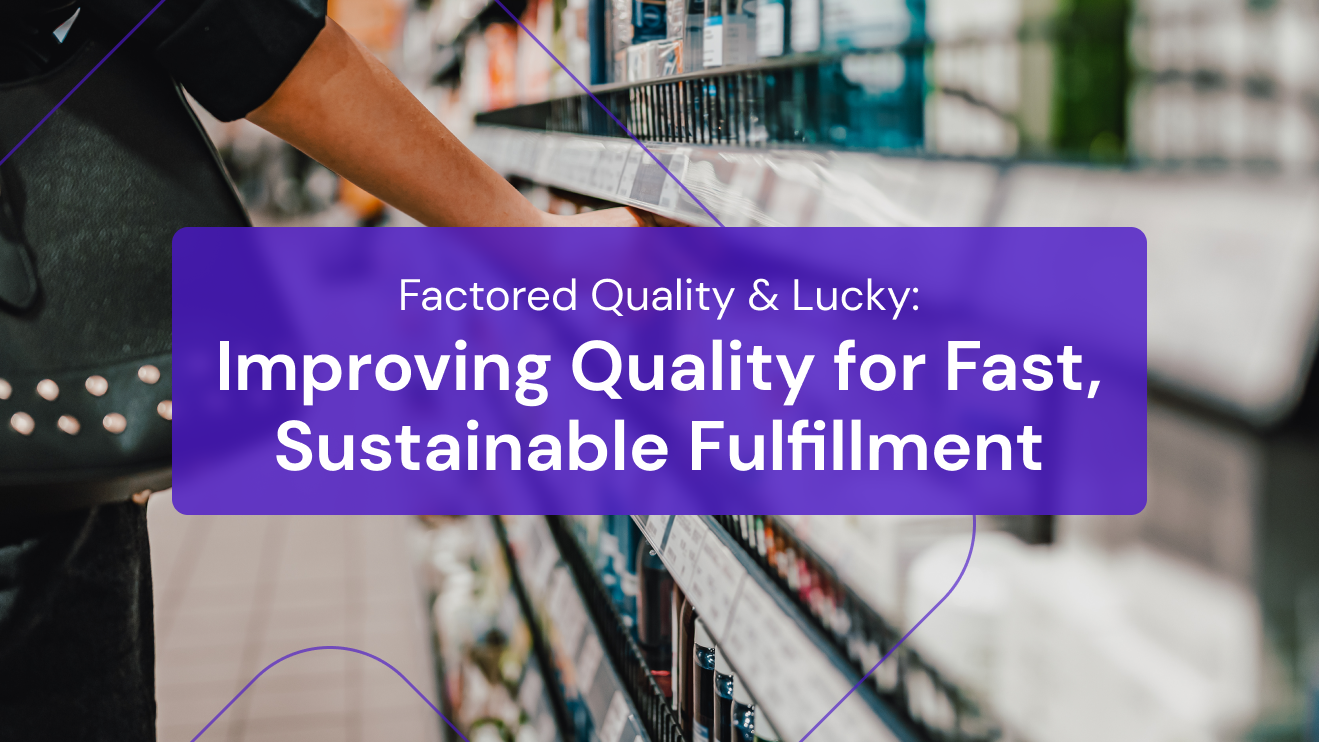 Improving Quality for Fast & Sustainable Fulfillment Operations with Factored Quality