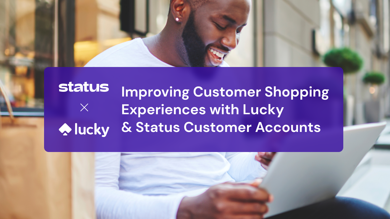 Improving Customer Shopping Experiences with Lucky & Status Customer Accounts